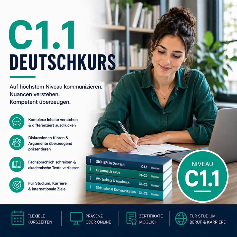 Eine junge Frau lernt konzentriert mit Laptop und Fachbüchern an einem Schreibtisch. Der Text listet Kursziele für den C1.1 Deutschkurs auf: Komplexe Inhalte verstehen, Diskussionen führen und fachsprachlich schreiben. Ein türkisfarbenes Siegel markiert das Level C1.1.